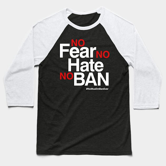 No Muslim Ban Ever T-Shirt, No Fear No Hate No Ban Baseball T-Shirt by Boots